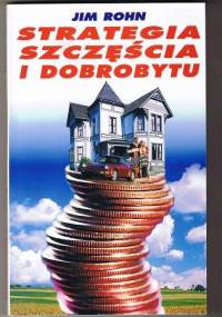 Strategia szczęścia i dobrobytu - Jim Rohn