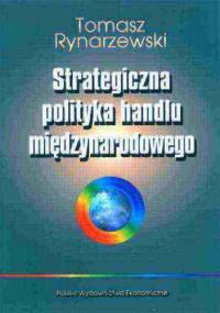 Strategiczna polityka handlu międzynarodowego - Tomasz Rynarzewski