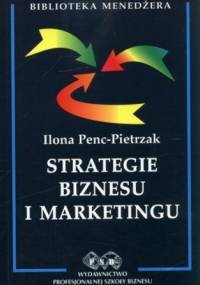 Strategie biznesu i marketingu - Ilona Penc-Pietrzak