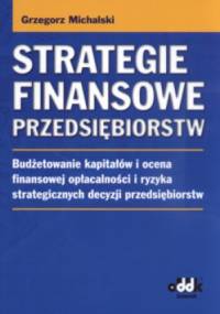 Strategie finansowe przedsiębiorstw - Grzegorz Michalski