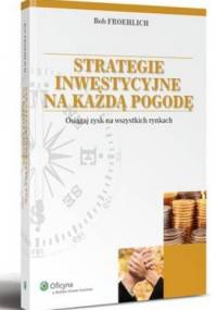 Strategie inwestycyjne na każdą pogodę. - Bob Froehlich