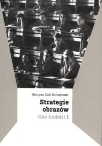 Strategie obrazów. Oko historii 1 - Georges Didi-Huberman