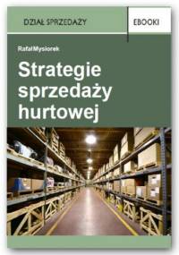 Strategie sprzedaży hurtowej - Mysiorek Rafał