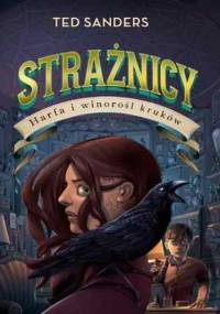 Strażnicy. Harfa i winorośl kruków. T.2 - Ted Sanders