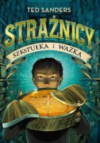 Strażnicy. Szkatułka i ważka. T.1 - Ted Sanders