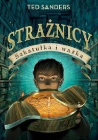 Strażnicy. Szkatułka i ważka - Ted Sanders