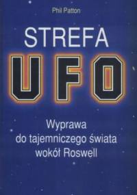 Strefa UFO. Wyprawa do tajemniczego świata wokół Roswell - Phil Patton