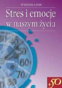 Stres i emocje w naszym życiu - Władysław Łosiak