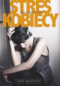 STRES KOBIECY - NOWE SPOJRZENIE - Georgia Witkin