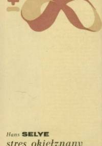 Stres okiełznany - Hans Selye