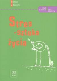 Stres - sztuka życia - Roman Zawadzki
