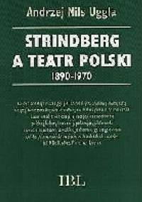 Strindberg a teatr polski 1890-1970 - Andrzej Nils Uggla