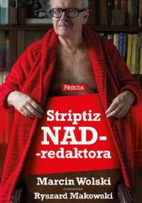 Striptiz NADredaktora - Marcin Wolski, Ryszard Makowski