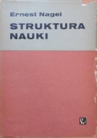 Struktura nauki. Zagadnienia logiki wyjaśnień naukowych - Ernest Nagel