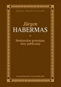 Strukturalne przeobrażenia sfery publicznej - Jürgen Habermas