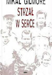 Strzał w serce - Mikal Gilmore