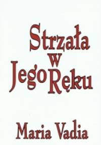 Strzała w Jego Ręku - Maria Vadia