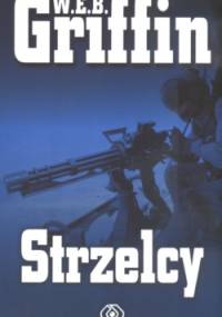 Strzelcy - W.E.B. Griffin