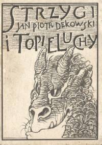 Strzygi i topieluchy. Opowieści sieradzkie - Jan Piotr Dekowski