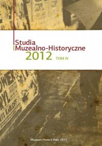 Studia Muzealno-Historyczne 2012. Tom 4 - Krzysztof Myśliński