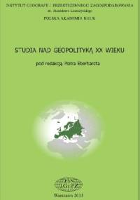 Studia na geopolityką XX wieku - Piotr Eberhardt