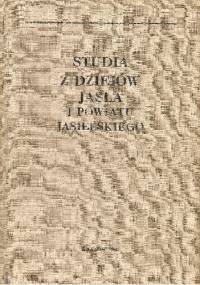 Studia z dziejów Jasła i powiatu jasielskiego - Józef Garbacik
