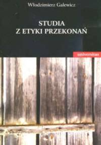 Studia z etyki przekonań - Włodzimierz Galewicz
