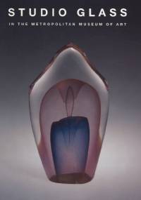 Studio Glass in The Metropolitan Museum of Art - Jane Adlin