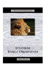 Studium Księgi Objawienia - Czasy Ostateczne - Mike Bickle