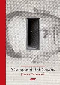 Stulecie detektywów - Jürgen Thorwald