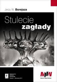 Stulecie zagłady - Jerzy Wojciech Borejsza