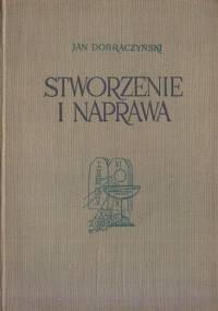 Stworzenie i naprawa - Jan Dobraczyński