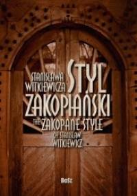 Styl zakopiański Stanisława Witkiewicza - Teresa Jabłońska