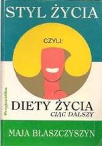 Styl życia, czyli diety ciąg dalszy - Maja Błaszczyszyn