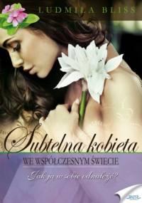 Subtelna kobieta we współczesnym świecie - Ludmiła Bliss