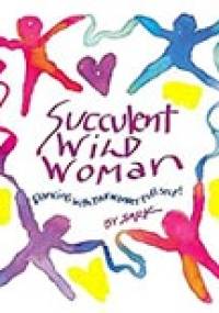 Succulent Wild Woman - Susan Ariel Rainbow Kennedy