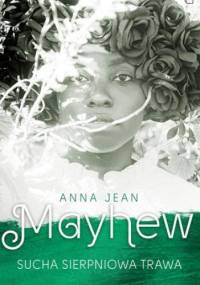 Sucha sierpniowa trawa - Anna Jean Mayhew