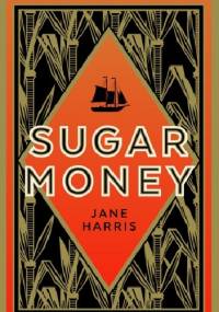 Sugar Money - Jane Harris