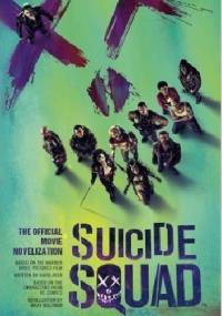 Suicide Squad: The Official Movie Novelization - Marv Wolfman