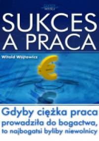 Sukces a praca - Witold Wójtowicz