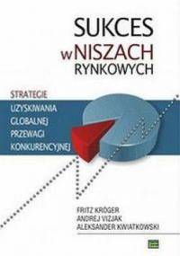 Sukces w niszach rynkowych - Fritz Kroger