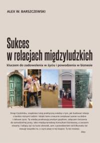 Sukces w relacjach międzyludzkich - Alex Barszczewski