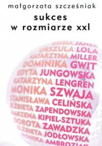 Sukces w rozmiarze XXL - Małgorzata Szcześniak
