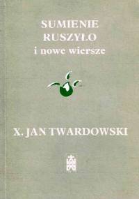 Sumienie ruszyło i nowe wiersze - Jan Twardowski