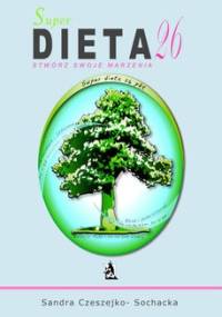 Super dieta 26 - stwórz swoje marzenia - Sandra Czeszejko-Sochacka