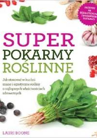 Super pokarmy roślinne - Lauri Boone