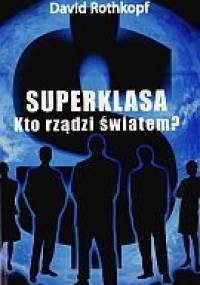 Superklasa. Kto rządzi światem? - David Rothkopf