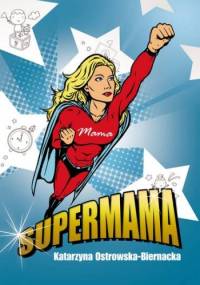Supermama - Katarzyna Ostrowska-Biernacka