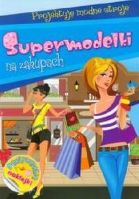 Supermodelki na zakupach. Projektuję modne stroje - Anna Wiśniewska