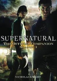 Supernatural: The Official Companion: Season 1 - Nicholas Knight